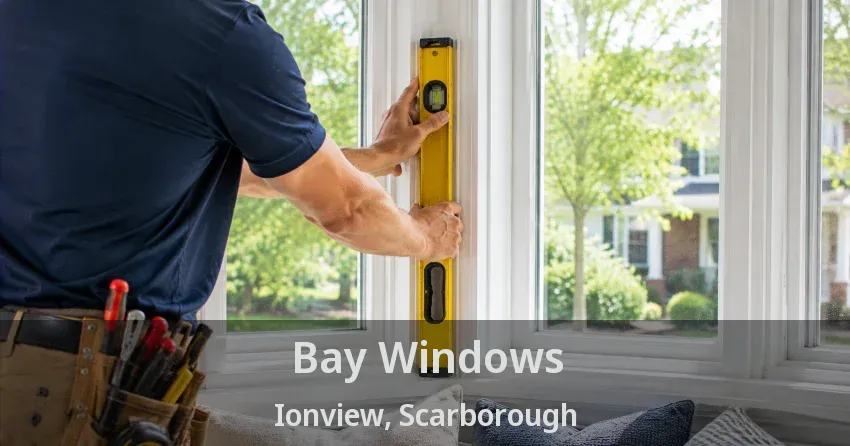 Bay Windows Ionview, Scarborough - ON