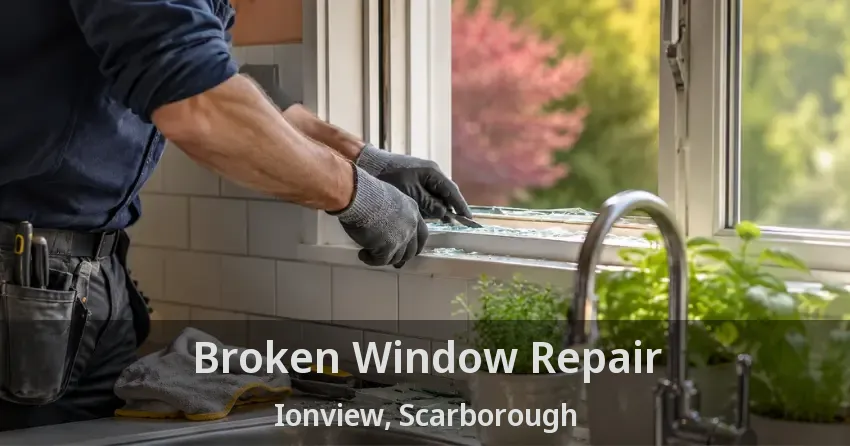 Broken Window Repair Ionview, Scarborough - ON