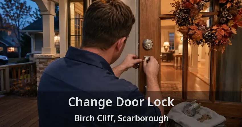 Change Door Lock Birch Cliff, Scarborough - ON
