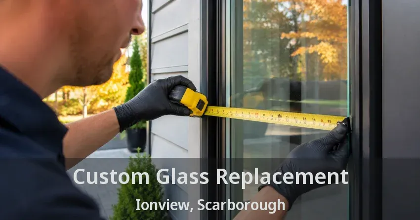 Custom Glass Replacement Ionview, Scarborough - ON