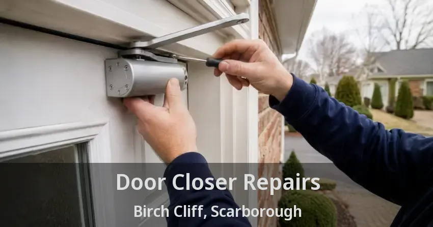 Door Closer Repairs Birch Cliff, Scarborough - ON