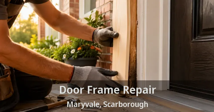 Door Frame Repair Maryvale, Scarborough - ON
