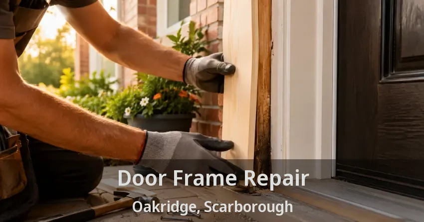 Door Frame Repair Oakridge, Scarborough - ON