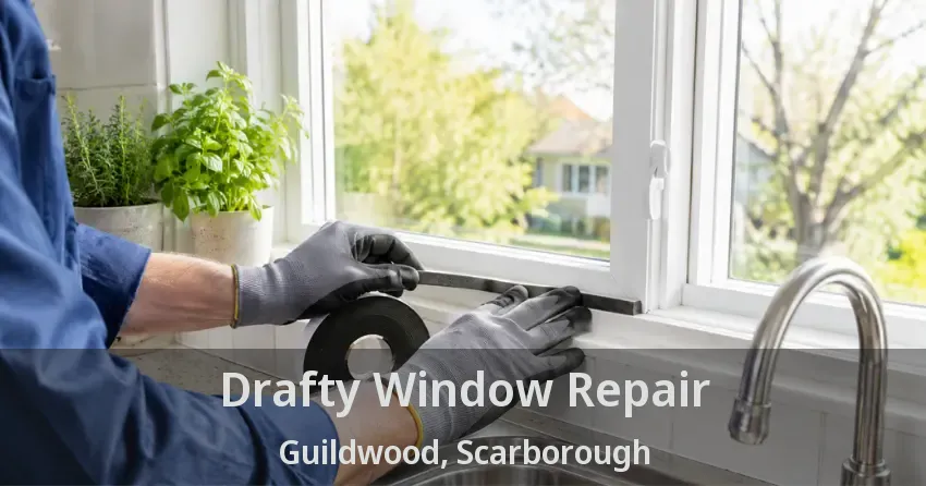 Drafty Window Repair Guildwood, Scarborough - ON