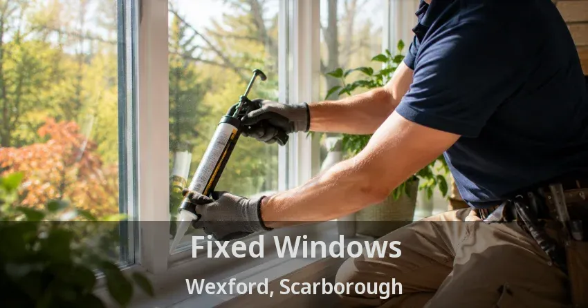 Fixed Windows Wexford, Scarborough - ON