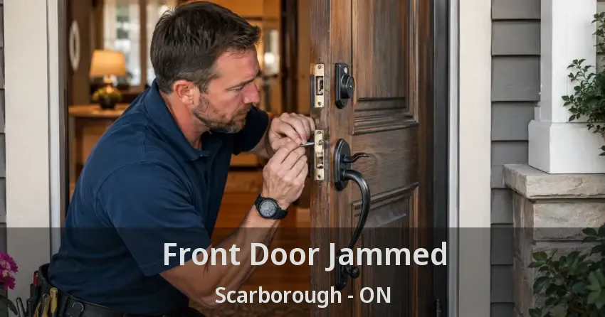 Front Door Jammed Scarborough - ON