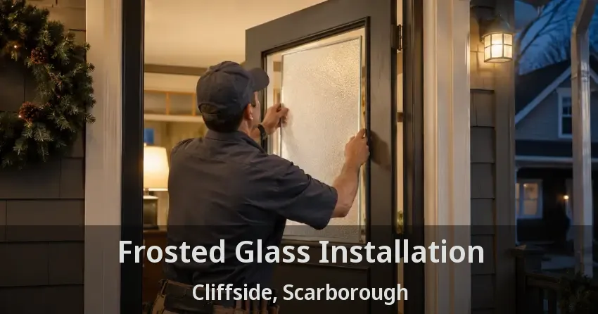 Frosted Glass Installation Cliffside, Scarborough - ON