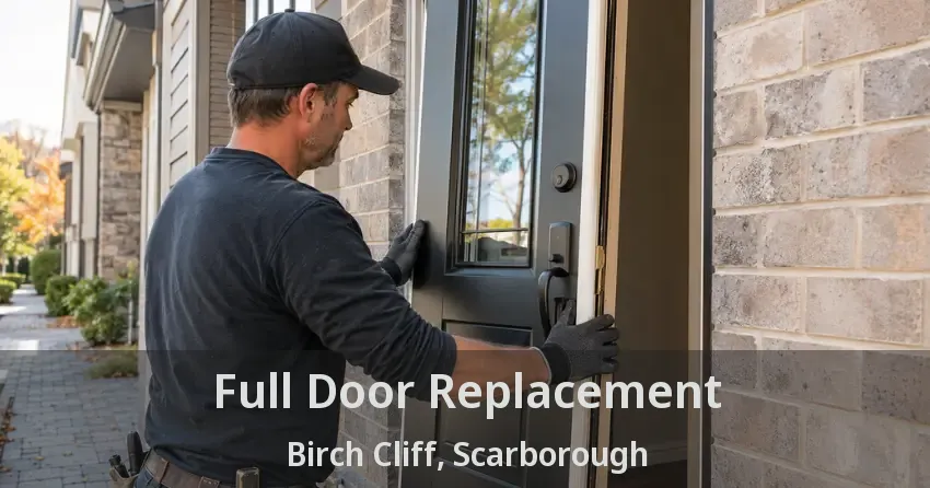Full Door Replacement Birch Cliff, Scarborough - ON