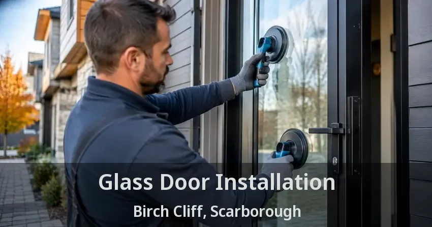 Glass Door Installation Birch Cliff, Scarborough - ON