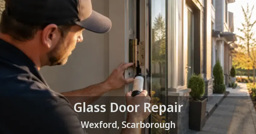 Glass Door Repair Wexford, Scarborough - ON