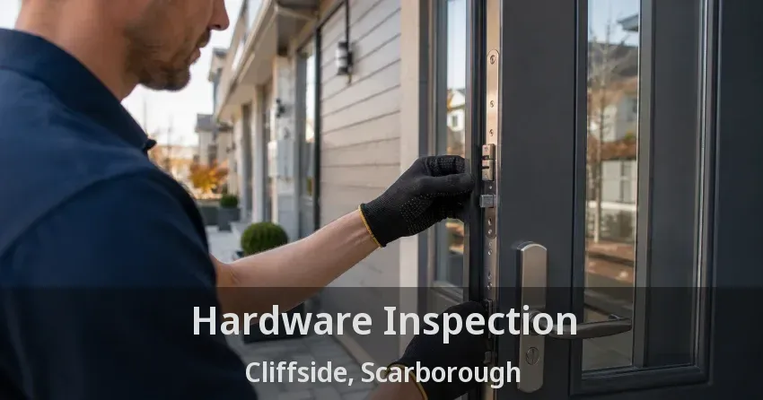 Hardware Inspection Cliffside, Scarborough - ON