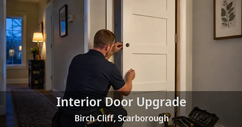 Interior Door Upgrade Birch Cliff, Scarborough - ON