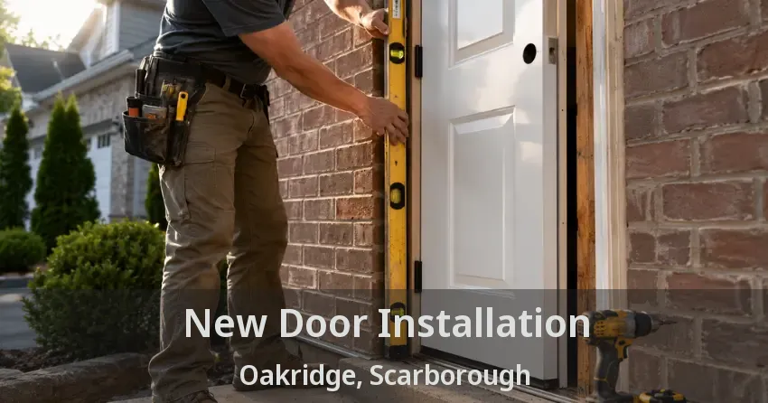 New Door Installation Oakridge, Scarborough - ON