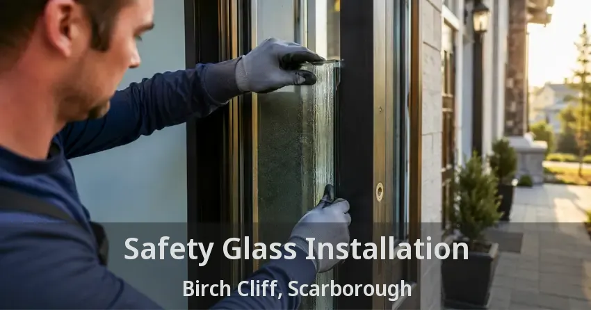 Safety Glass Installation Birch Cliff, Scarborough - ON