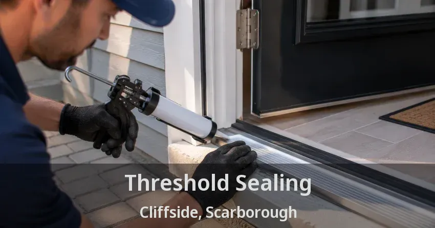 Threshold Sealing Cliffside, Scarborough - ON