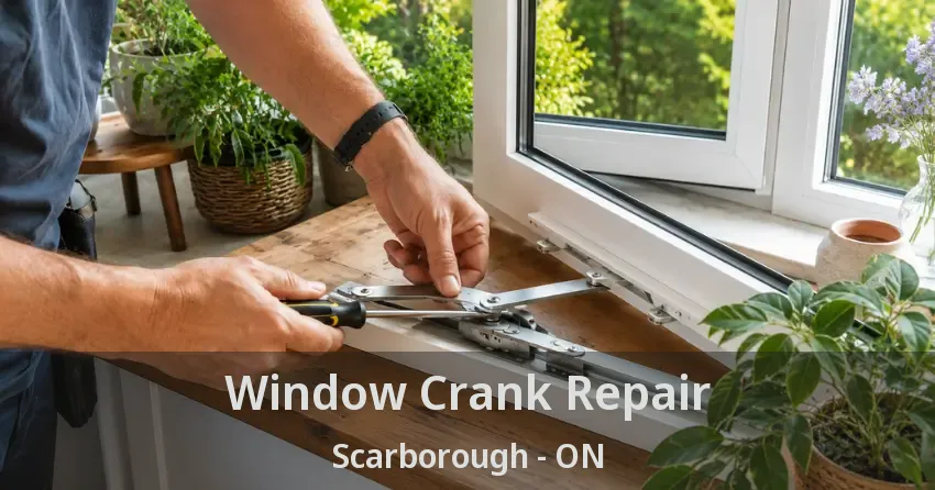 Window Crank Repair Scarborough - ON