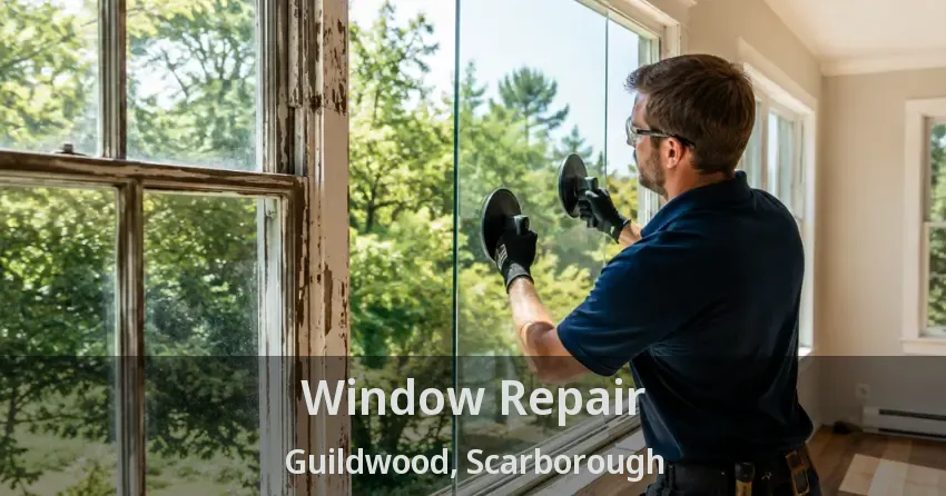 Window Repair Guildwood, Scarborough - ON