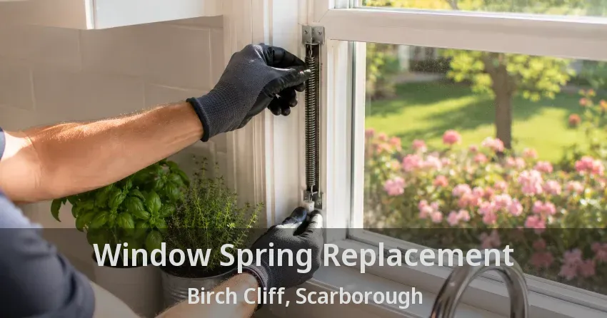 Window Spring Replacement Birch Cliff, Scarborough - ON