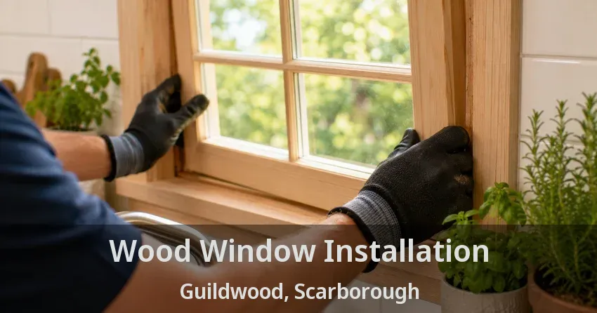 Wood Window Installation Guildwood, Scarborough - ON